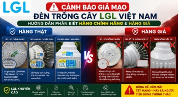 Cảnh Báo Giả Mạo Đèn Trồng Cây LGL Việt Nam – Hướng Dẫn Phân Biệt Hàng Chính Hãng Và Hàng Nhái